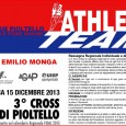   Domenica 15 dicembre, con partenza dal campo sportivo di via Piemonte a Pioltello, si svolgerà il 3° Cross Città di Pioltello, gara valida come seconda prova del 33° Trofeo Monga. Per le info: volantino