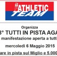 Mercoledì 6 maggio 2015, alle ore 19.00,  Athletic Team Pioltello organizza, presso il centro sportivo di via Piemonte, la 28° edizione di Tutti In Pista AGAP. Per tutte le informazioni consultare il  […]