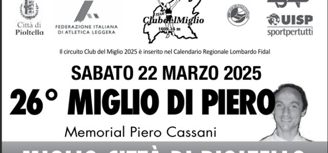 Centro Sportivo via Pemonte 23 Pioltello Volantino Miglio di Piero 2025 Le composizioni e gli orari di partenza di ogni serie verranno pubblicati sul sito Fidal al seguente link xxvi-miglio-di-piero-1-prova-club-del-miglio […]